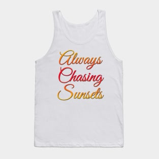 Always chasing sunsets Life is better in summer Hello Summer Cute Summer Typography Tank Top